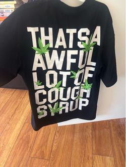 Awful lotta cough syrup medium t