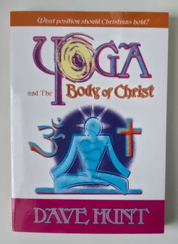Yoga and The Body of Christ by Dave Hunt