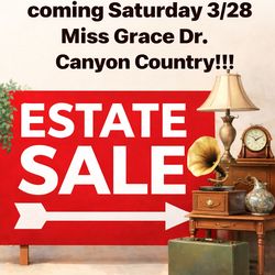 Estate sale today Miss Grace Drive in Canyon Country/Santa Clarita