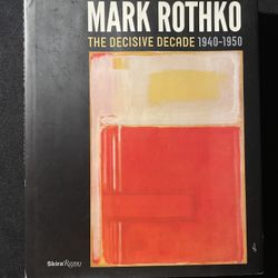 Mark Rothko:  The Decisive Decade: 1940-50  by Bradford R Collins