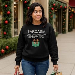 Sarcasm, One Of My Many Gifts To You  Christmas Tee