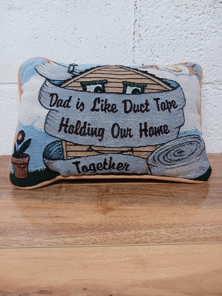 Duct Tape Dad Pillow! Dad is like duct tape holding our home together.