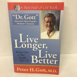 Dr Gott's Live Longer, Live Better Book Taking Care of Your Health After 50
