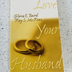Love Your husband Book  By Gloria E. baird And Kay S. McKean