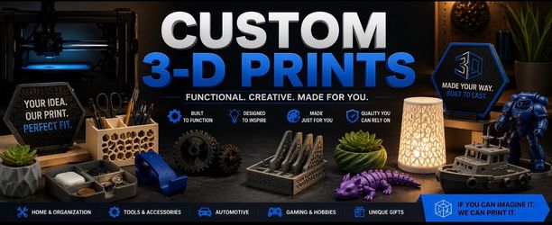 CUSTOM 3-D PRINTS!