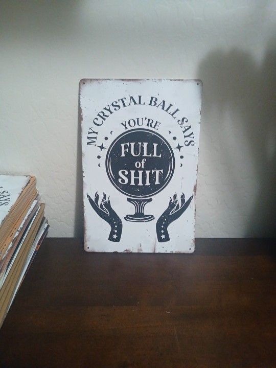 2D Flat - 8X 12 Inch Retro Tinplate Metal Wall Art Logo with "My Crystal Ball You Are Full of Shit" Humorous Design-Retro Witch Crystal Ball 