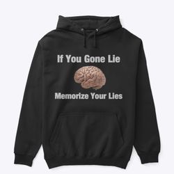 If You Gone Lie, Memorize Your Lies 