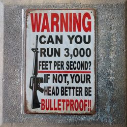 11 3/4" X 8" Tin Warning Sign "Bulletproof"