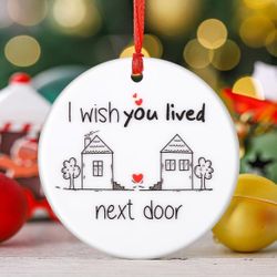 Christmas Ornaments Tree Decorations Hanging Ornaments for 1pc Round Ceramic I Wish You Lived Next Door Outdoor Indoor Home Decor