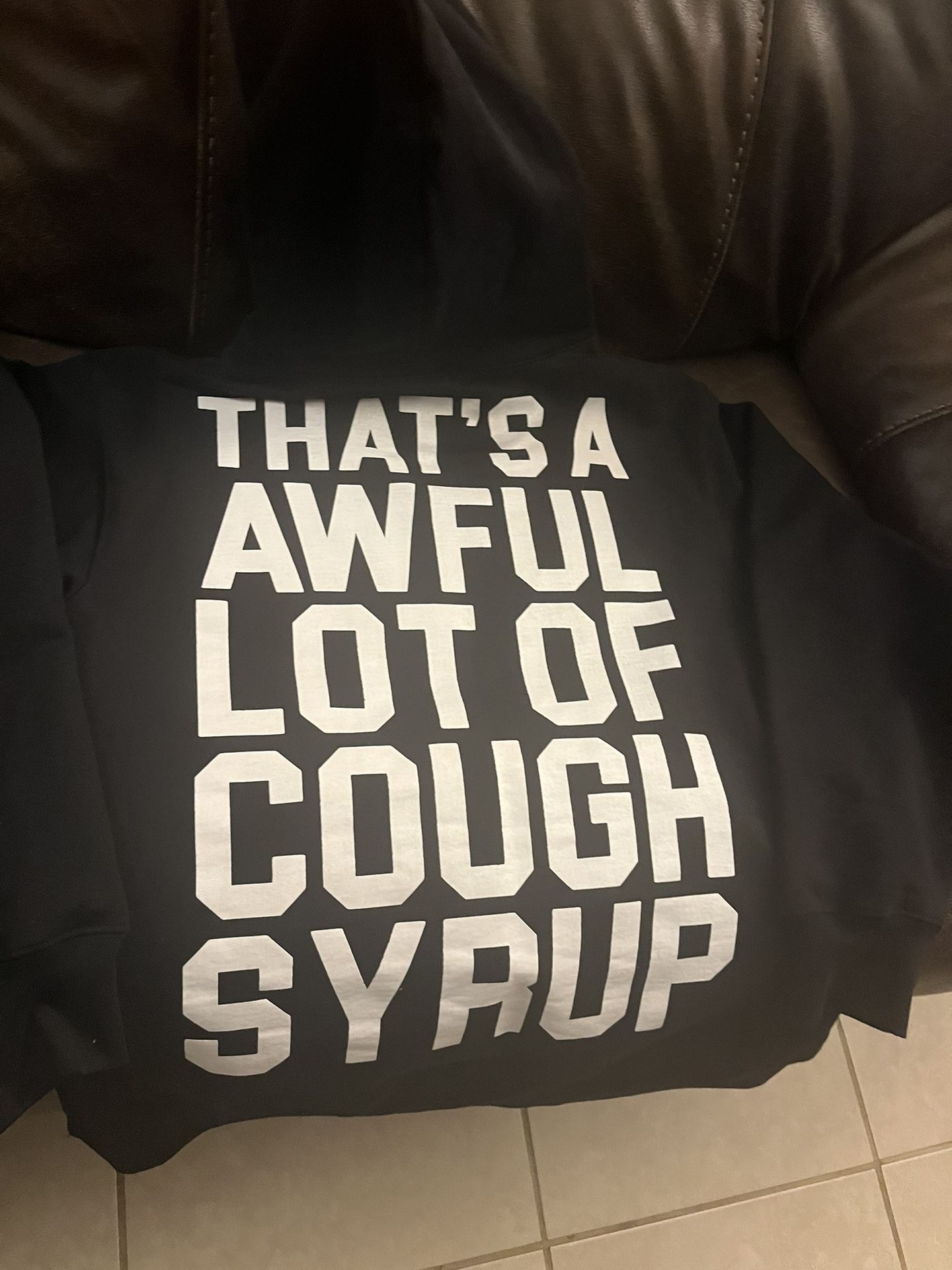 Thats A Awful Lot Of Cough Syrup Hoodie