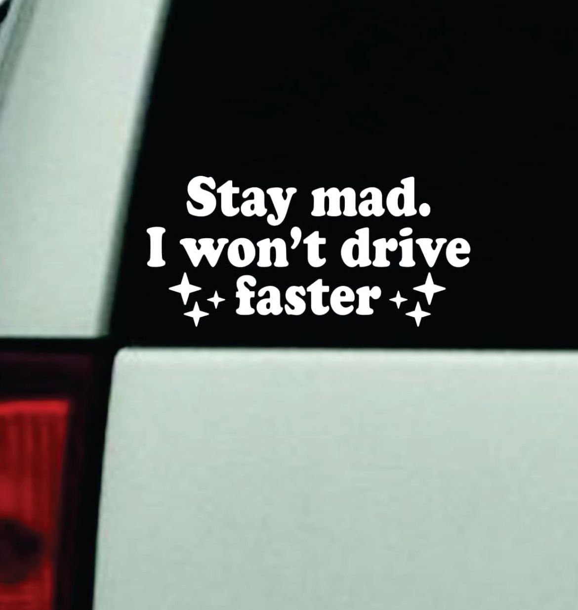 Stay Mad I Won’t Drive Faster Car Decal Bumper Sticker Truck Window ...