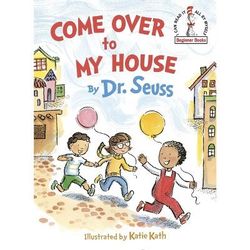 New $10 Come Over to My House (Hardcover) by  Seuss, Katie Kath (Illustrator)