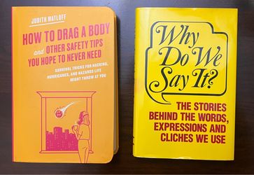 Two Hardcover Books – How to Drag a Body & Why Do We Say It? – $17