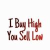 I Buy High You Sell Low  ENT