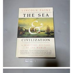 Lincoln Paine The Sea and Civilization: A Maritime History of the World