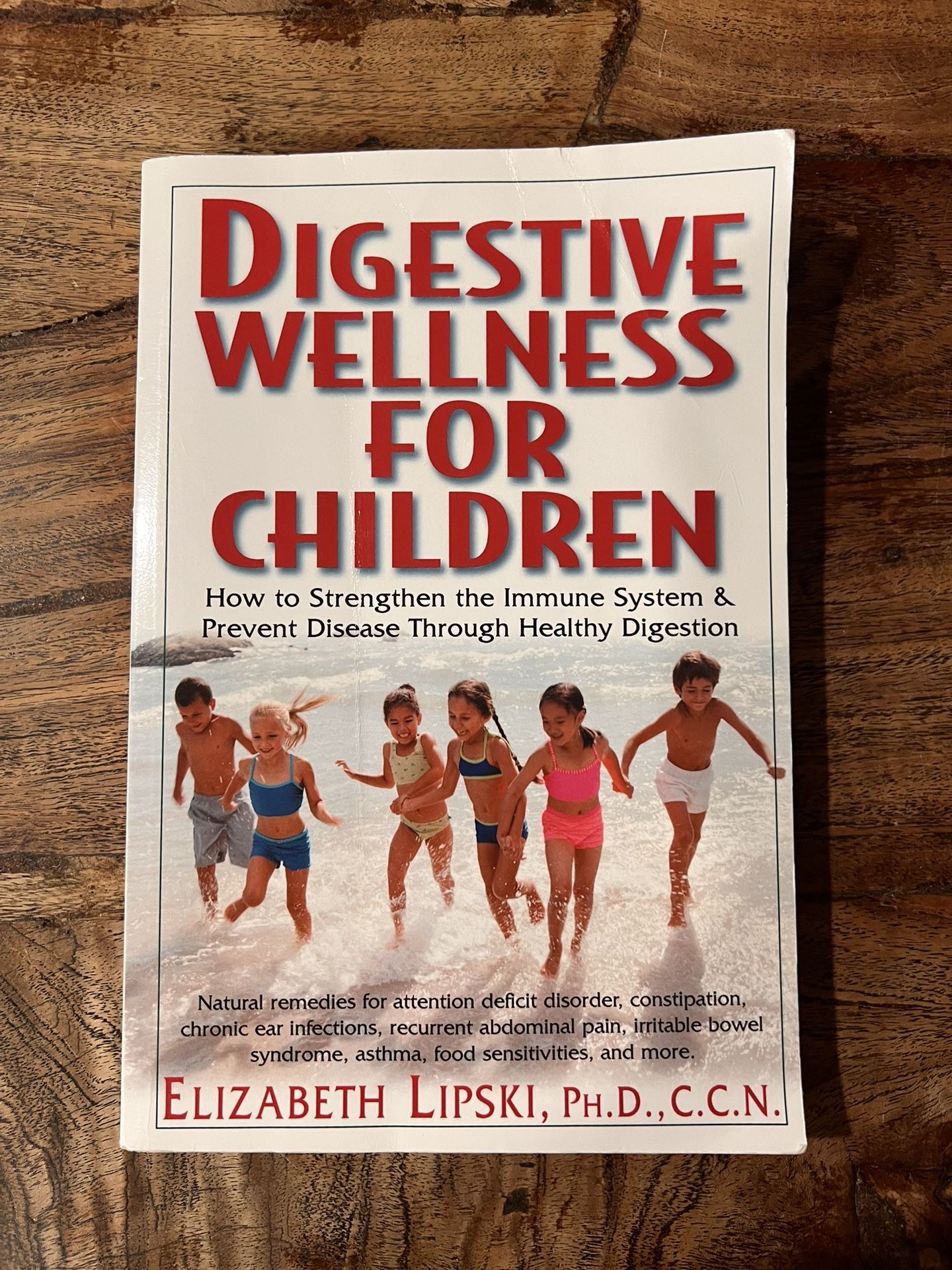 Digestive Wellness for Children: How to Strengthen the Immune System & Prevent Disease Through Healthy Digestion" by Elizabeth Lipski, Ph.D., C.C.N