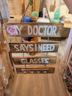 Wine funny sign "My doctor says I need glasses"