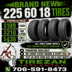 225 60 18 BRAND NEW TIRE TIRES $109 EACH OR $218 FOR A PAIR OR $436 FOR A SET OF 4 WHILE SUPPLIES LAST. FINANCING AVAILABLE. WE DELIVER.