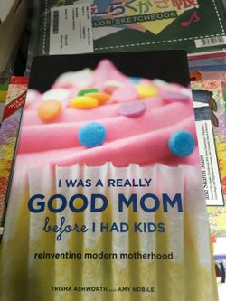 Book: I Was A Really Good Mom Before I had Kids