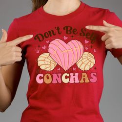 Dont Be Self Conchas Valentines Day Shirt