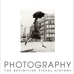 Photography the Definitive Visual History By Tom Ang