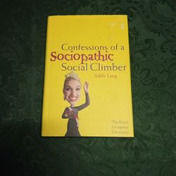 Confessions Of A Sociopathic  Social Climber By Adele Lang/ Copyright In Great Britain/ Printed In USA 