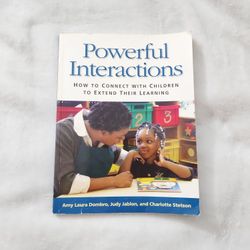 Powerful Interactions How To Connect With Children To Extend Their Learning By Amy Laura Dombro, Judy Jablon, And Charlotte Stetson