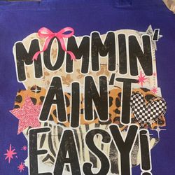Mommin ain’t easy