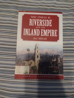 True Stories of Riverside and the Inland Empire by Hal Durian