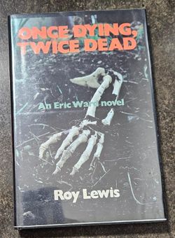 Once dying, twice dead: An Eric Ward novel