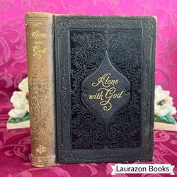 🌟 Gorgeous Book! 🌟 1898 Alone with God by J. H. Garrison, Antique Book, Christian Publishing Company