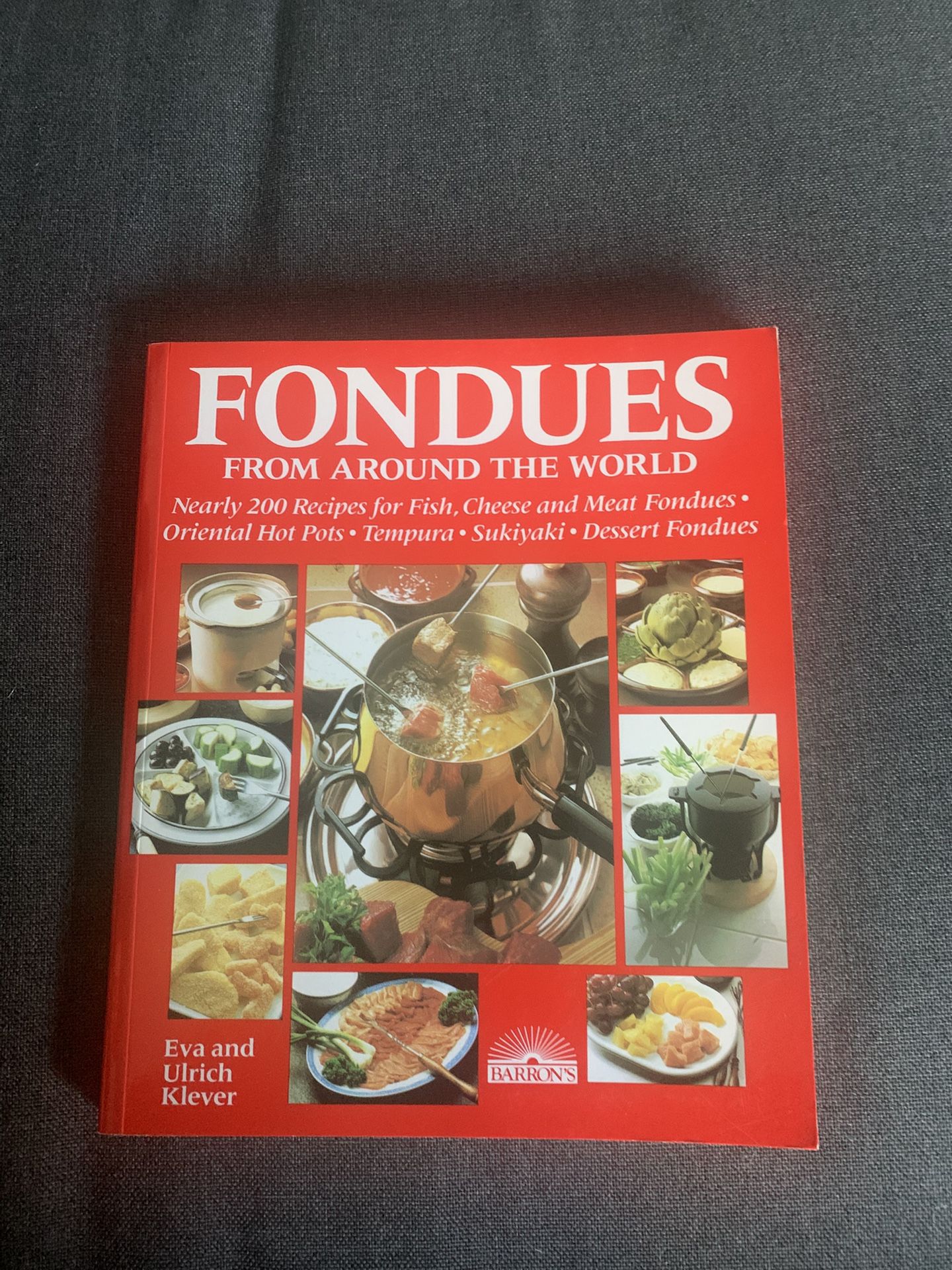 Fondues from Around the World Nearly 200 Recipes By Eva and Ulrich Klever