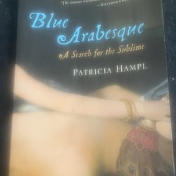 Blue Arabesque “A Search For The Sublime” Book By Patricia Hamilton