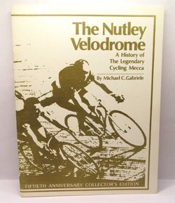 Vintage copy The Nutley Velodrome: History of The Legendary Cycling Mecca 1983