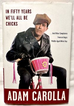 Adam Carolla SIGNED Book In Fifty Years We'll All Be Chicks 1st Edition