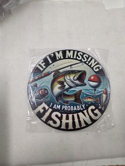 Funny If Im Missing Im Fishing Fish Metal Sign 