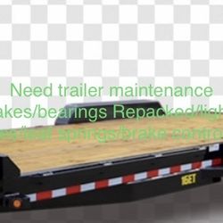  Need Trailer Maintenance?? Brakes /bearings Repacked/electrical/suspension 