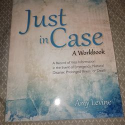 Just in Case:A Record of Vital Information in the Event of Emergency, Natural Disaster, Prolonged Illness, or Death

