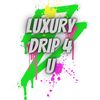 Luxury Drip 4 U