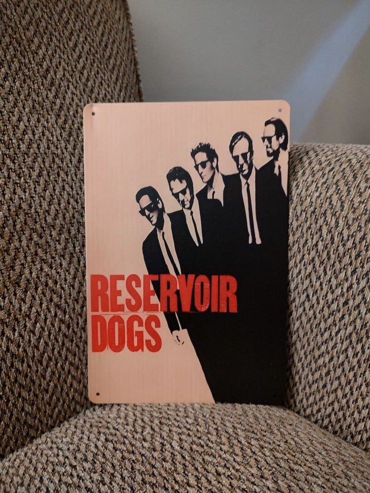 RESERVOIR DOGS METAL SIGN. 12" X 8". NEW. PICKUP ONLY.