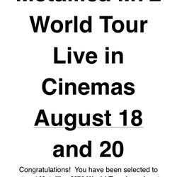 2 Tickets to the Metallica World Tour-at Tinseltown Or Cinemark