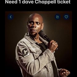 NEED ONE DAVE CHAPPELLE TICKET ADAP