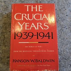 The Crucial Years 1(contact info removed) Hardcover WWII Book Hanson Baldwin