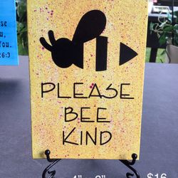 New “Please Bee Kind”  Handcrafted Sign 4” X 6” 