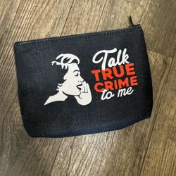 NEW Talk True Crime To Me Pouch. Cosmetic Bag. Pencil Bag. Black