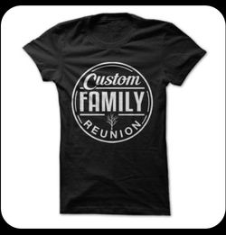 Need Family reunion shirts We Got You @ PhasionPress