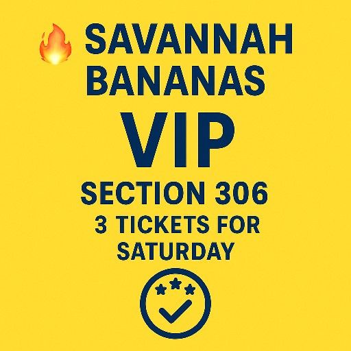 📍SATURDAY – SECTION 306 VIP (3 Tickets) 🍌🍌🍌
