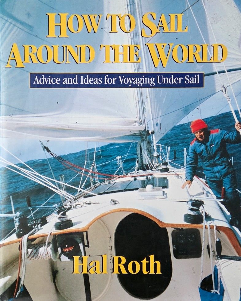HOW TO SAIL AROUND THE WORLD: Advice and Ideas for Voyaging