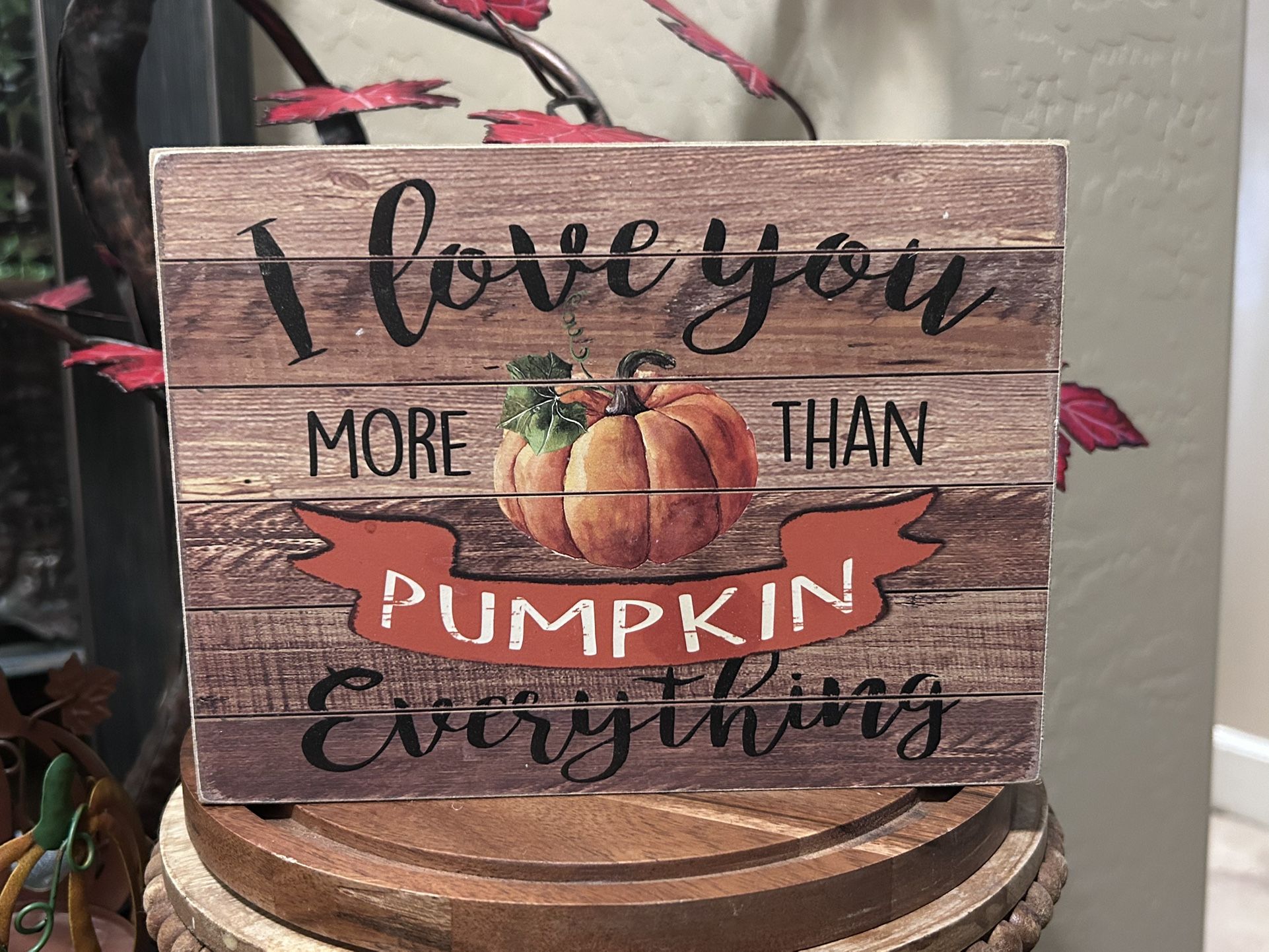 "I love you more than PUMPKIN Everything" - Small Fall Box Sign. 8"x 6"
