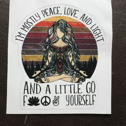 Mostly Peace And Love And A Little Go F*ck Yourself Vinyl Decal